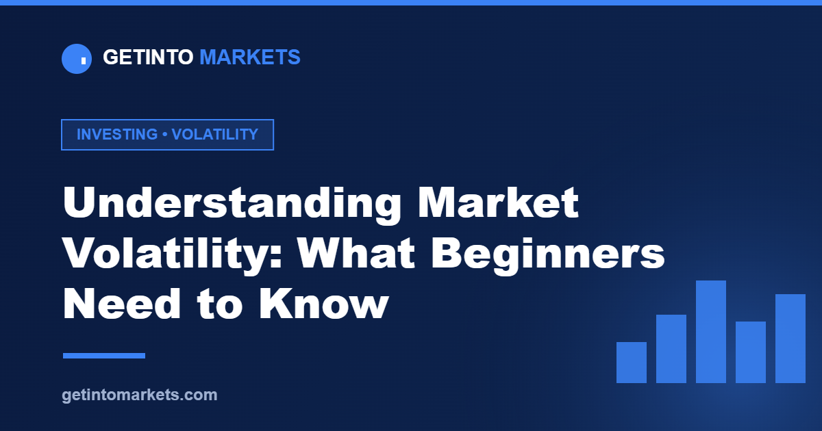 Understanding Market Volatility: What Beginners Need to Know